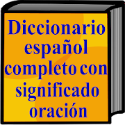 Diccionario español completo significado,oración