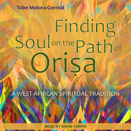 Icon image Finding Soul on the Path of Orisa: A West African Spiritual Tradition
