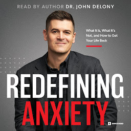 Icon image Redefining Anxiety: What It Is, What It Isn't, and How to Get Your Life Back