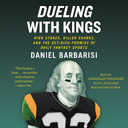 Icon image Dueling with Kings: High Stakes, Killer Sharks, and the Get-Rich Promise of Daily Fantasy Sports