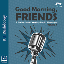 Icon image Good Morning, Friends Volume 1: A Collection of Weekly Radio Messages