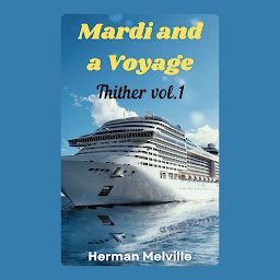 Icon image Mardi and A Voyage Thither Vol. I