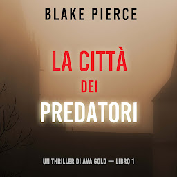 La città dei predatori: Un thriller di Ava Gold (Libro 1) ikonjának képe