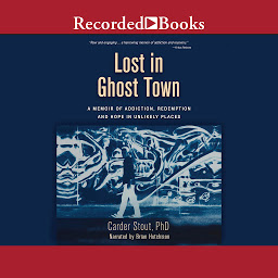 图标图片“Lost in Ghost Town: A Memoir of Addiction, Redemption, and Hope in Unlikely Places”