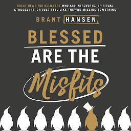 Blessed Are the Misfits: Great News for Believers who are Introverts, Spiritual Strugglers, or Just Feel Like They're Missing Something की आइकॉन इमेज