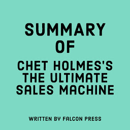 Icon image Summary of Chet Holmes’s The Ultimate Sales Machine