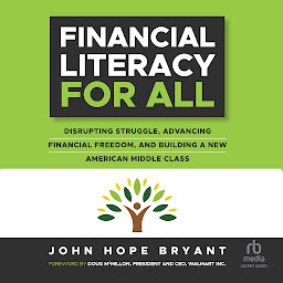 Imagen de icono Financial Literacy For All: Disrupting Struggle, Advancing Financial Freedom, and Building a New American Middle Class