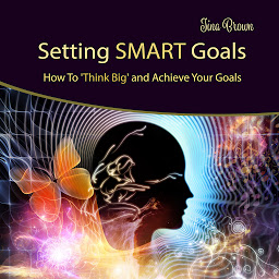 Obraz ikony: Setting Smart Goals: How to Think Big and Achieve Your Goals