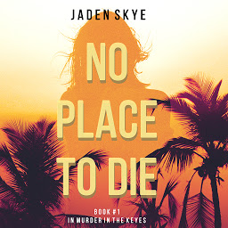 Obraz ikony: No Place to Die (Murder in the Keys--Book #1)