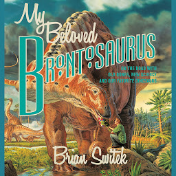 Imagen de icono My Beloved Brontosaurus: On the Road with Old Bones, New Science, and Our Favorite Dinosaurs