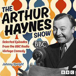 Icon image The Arthur Haynes Show: Selected Episodes from the BBC Radio Vintage Comedy