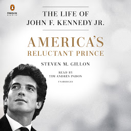Icon image America's Reluctant Prince: The Life of John F. Kennedy Jr.