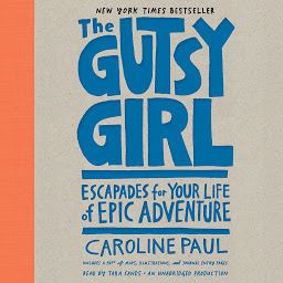 Icon image The Gutsy Girl: Escapades for Your Life of Epic Adventure