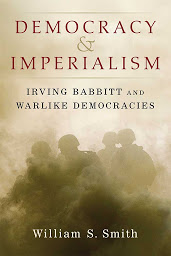Symbolbild für Democracy and Imperialism: Irving Babbitt and Warlike Democracies