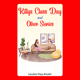 Obraz ikony: Kitty s Class Day and Other Stories