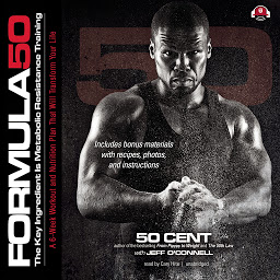 Obraz ikony: Formula 50: A 6-Week Workout and Nutrition Plan That Will Transform Your Life