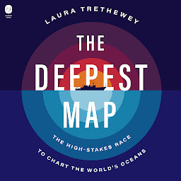 Icoonafbeelding voor The Deepest Map: The High-Stakes Race to Chart the World’s Oceans