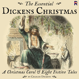 Icon image The Essential Dickens Christmas: A Christmas Carol and Eight Festive Tales