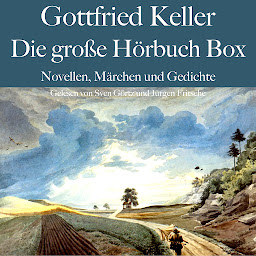 Obraz ikony: Gottfried Keller: Die große Hörbuch Box: Novellen, Märchen und Gedichte