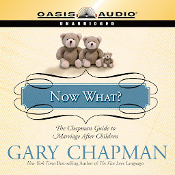 صورة رمز Now What?: The Chapman Guide to Marriage After Children