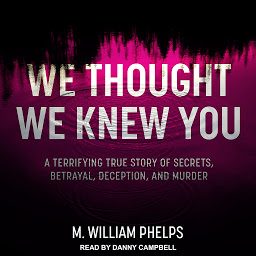 We Thought We Knew You: A Terrifying True Story of Secrets, Betrayal, Deception, and Murder 아이콘 이미지