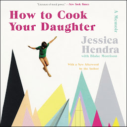 Icon image How to Cook Your Daughter: A Memoir
