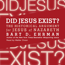 Icon image Did Jesus Exist?: The Historical Argument for Jesus of Nazareth