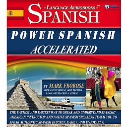 「Power Spanish Accelerated: The Fastest and Easiest Way to Speak and Understand Spanish! American Instructor and Native Spanish Speakers Teach You to Speak Authentic Spanish Quickly, Easily, and Enjoyably!」圖示圖片