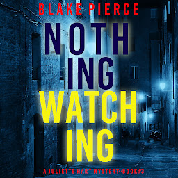 Icon image Nothing Watching (A Juliette Hart FBI Suspense Thriller—Book Three)