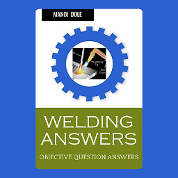 Icon image Welding Answers: Objective Question Answers