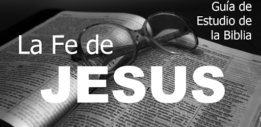 La Fe de Jesús