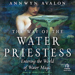 Icon image The Way of the Water Priestess: Entering the World of Water Magic