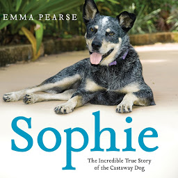 Icon image Sophie: The Incredible True Story of the Castaway Dog