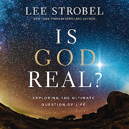 Icon image Is God Real?: Exploring the Ultimate Question of Life
