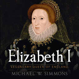 Icon image Elizabeth I: Legendary Queen Of England