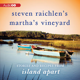 Icon image Steven Raichlen’s Martha’s Vineyard: Stories and Recipes from Island Apart