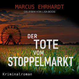 Obraz ikony: Der Tote vom Stoppelmarkt - Maria Fortmann ermittelt, Band 1 (ungekürzt)