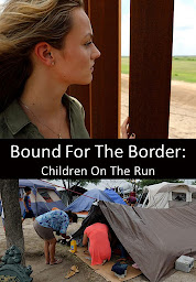 İkona şəkli Bound for the Border: Children on the Run