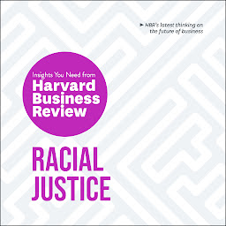 Icon image Racial Justice: The Insights You Need from Harvard Business Review