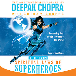 Icon image The Seven Spiritual Laws of Superheroes: Harnessing Our Power to Change the World