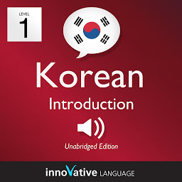 Icon image Learn Korean - Level 1: Introduction to Korean, Volume 1: Volume 1: Lessons 1-25