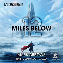 Icon image 12 Miles Below: The Frozen Realm: A Progression Fantasy Epic
