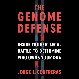 Icon image The Genome Defense: Inside the Epic Legal Battle to Determine Who Owns Your DNA