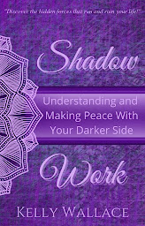Icon image Shadow Work Book 1: Understanding and Making Peace With Your Darker Side