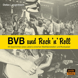 Obraz ikony: BVB und Rock 'n' Roll: 09 Geschichten eines Lebens zwischen Westfalenstadion und Rockpalast