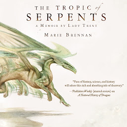 Icon image The Tropic of Serpents: A Memoir by Lady Trent