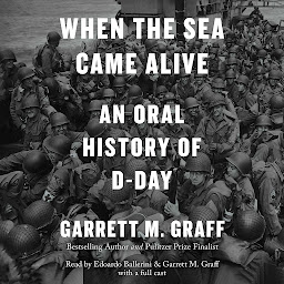 Icon image When the Sea Came Alive: An Oral History of D-Day
