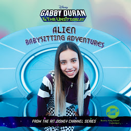 Icon image Gabby Duran & the Unsittables: Alien Babysitting Adventures