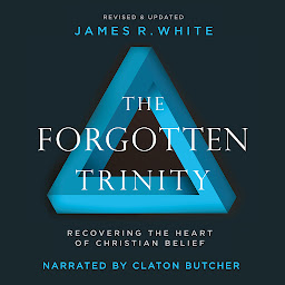 Icon image The Forgotten Trinity: Recovering the Heart of Christian Belief