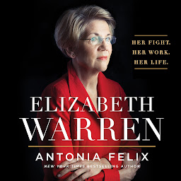 Icon image Elizabeth Warren: Her Fight. Her Work. Her Life.